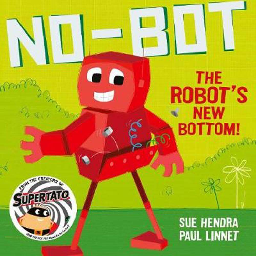 No-Bot the Robot's New Bottom: A laugh-out-loud picture book from the creators of Supertato! (Paperback) - Sue Hendra